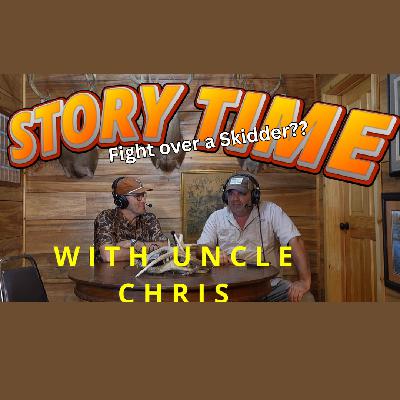 Fight over a Skidder??  Storytime with Uncle Chris