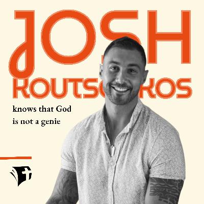 Josh Koutsoukos knows that God is not a genie