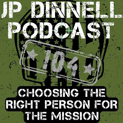 Choosing the Right Person for the Mission | The Hard Truth About Seniority | JP Dinnell Podcast 104