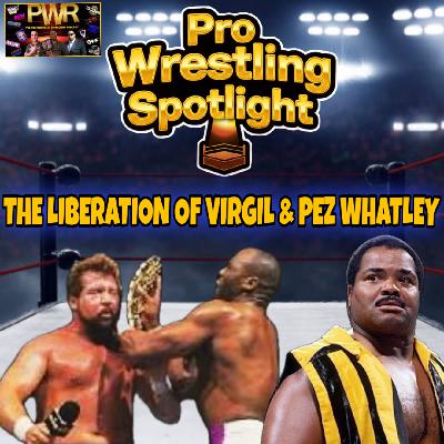 Pro Wrestling Spotlight: The Liberation Of Virgil & Pez Whatley Pro Wrestling Spotlight: The Liberation Of Virgil & Pez Whatley