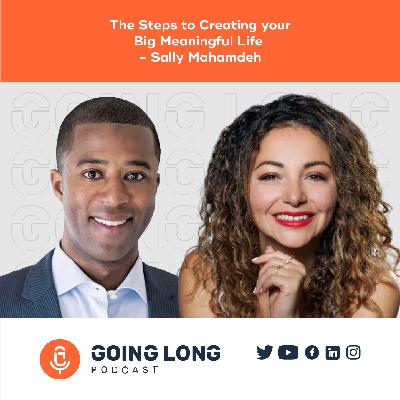 Episode 584: The Steps to Creating your Big Meaningful Life  - Sally Mahamdeh