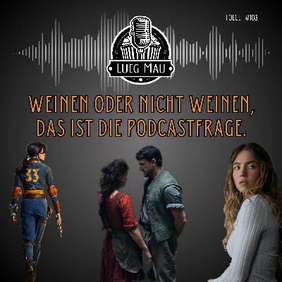 #103 Weinen oder nicht weinen, das ist hier die Podcastfrage.