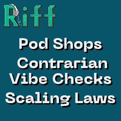 E57: Pod Shops; Contrarian Vibe Checks; Scaling Laws Analysis