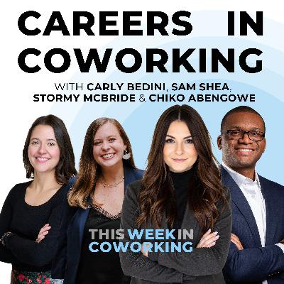 Investing in Coworking Careers with with Carly Bedini, Sam Shea, Stormy McBride & Chiko Abengowe