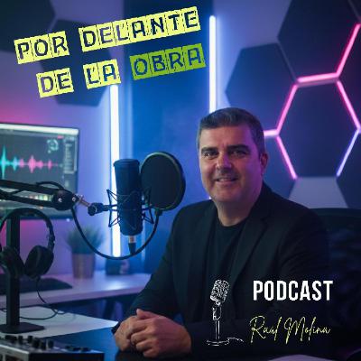 EPISODIO 11: CÓMO LLEVAR MUCHAS TAREAS SIN PERDER LA CABEZA EN OBRA