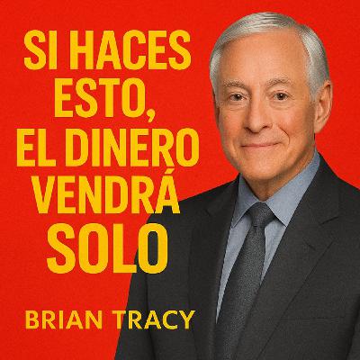 Si haces esto, el DINERO vendrá SOLO 💸🔥 | Brian Tracy Si haces esto, el DINERO vendrá SOLO 💸🔥 | Brian Tracy
