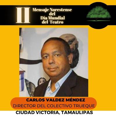 Entrevista Carlos Valdez Méndez-II Mensaje Norestense del Día Mundial del Teatro.