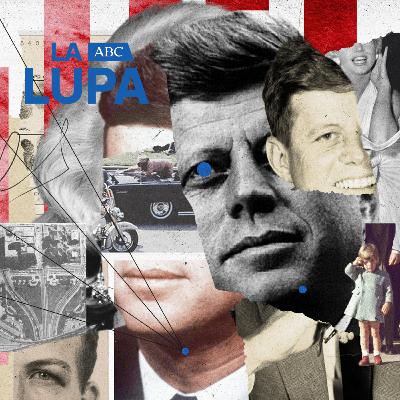 Ep 8: La Lupa de ABC: El asesinato de JFK y las mil películas que nos hemos montado en seis décadas