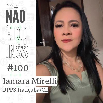 #100 Gestão com Iamara Mirelli - RPPS Irauçuba/CE #100 Gestão com Iamara Mirelli - RPPS Irauçuba/CE
