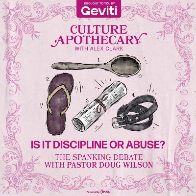 Is It Discipline or Abuse? The Spanking Debate with Doug Wilson