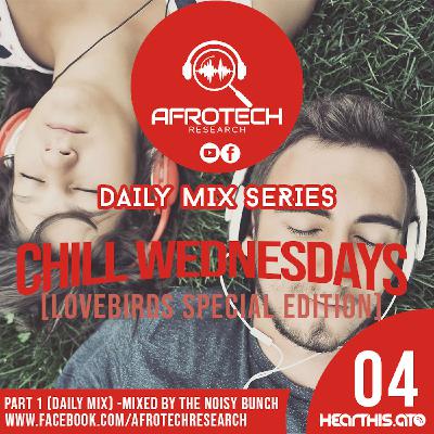 Afrotech Research - Chill Wednesdays 04 (Soulful House Mix)[Lovebirds Special Edition]