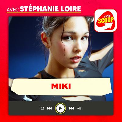 Miki est à découvrir sur Radio SCOOP