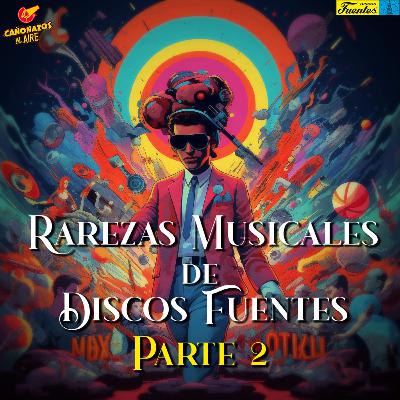 T3 EP9 - Rarezas musicales de Discos Fuentes - Parte 2