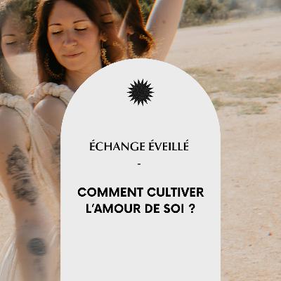 #37 - Comment cultiver l’Amour de soi ?