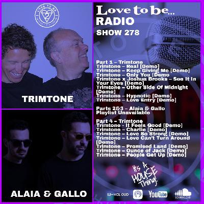 Love to be... Radio 278 | Trimtone with Alaia & Gallo