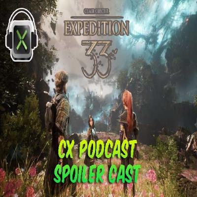CX Podcast (Spoiler Cast) - Clair Obscur: Expedition 33