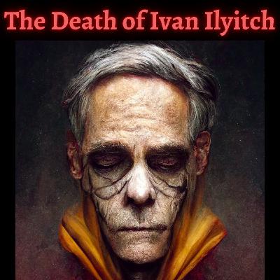 Chapter 1 - The Death of Ivan Ilyitch - Leo Tolstoy