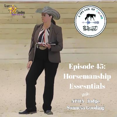 Episode 45: Horsemanship Essentials with APHA Judge Sonnesa Gooding