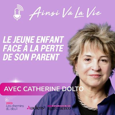 Le jeune enfant face à la perte de son parent [avec Catherine Dolto]