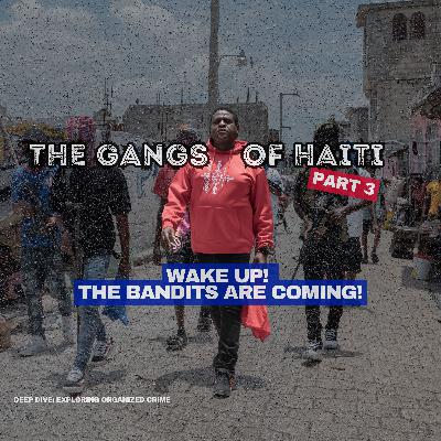 Living Together: The Gangs of Haiti - Part 3: "Wake Up! The Bandits Are Coming!"