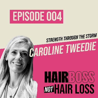 Strength through the Storm with Caroline Tweedie