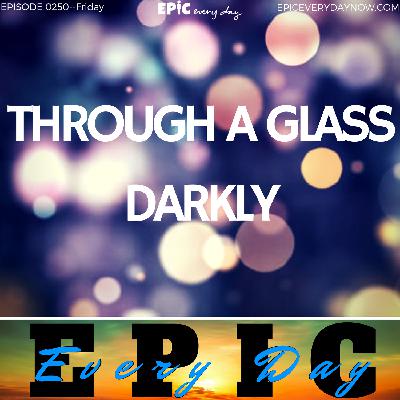 Through a Glass Darkly