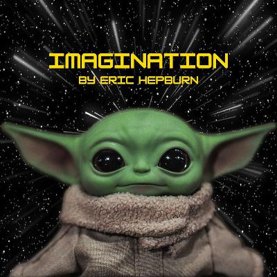 Imagination - May the Fourth Be With You Imagination - May the Fourth Be With You