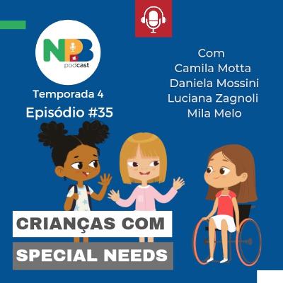 Ep # 35 - Crianças com special needs