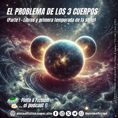 Episodio 45 El problema de los 3 cuerpos (Parte I - Libros y primera temporada de la serie)