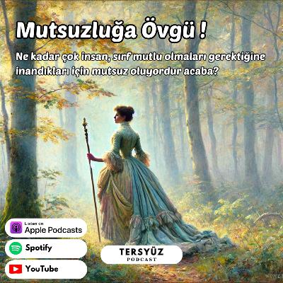 09 | Mutsuzluğa Övgü