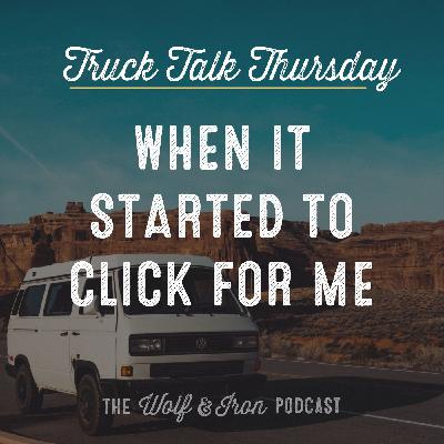 When it Started to Click for Me // TRUCK TALK THURSDAY