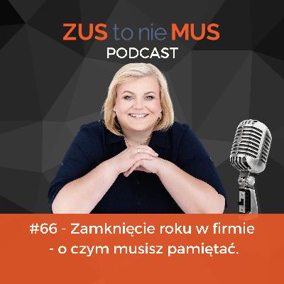 #66 - Zamknięcie roku w firmie - o czym musisz pamiętać