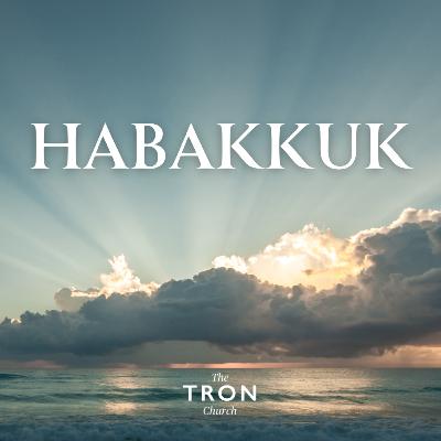 Habakkuk 3:16-19//A Prayer the Righteous Pray: Rejoice in the Lord of Grace