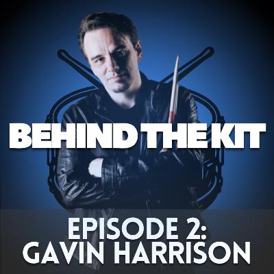 Behind The Kit: Episode 2 - Gavin Harrison