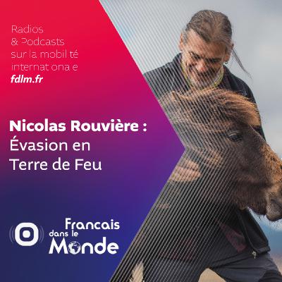 Terre de Feu, Terre de Cœur avec Nicolas Rouvière Terre de Feu, Terre de Cœur avec Nicolas Rouvière