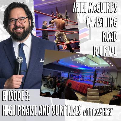 SPECIAL: Mike McGuire's Wrestling Road Journal - Episode 3: High Praise and Surprises with Ross Hart and more!