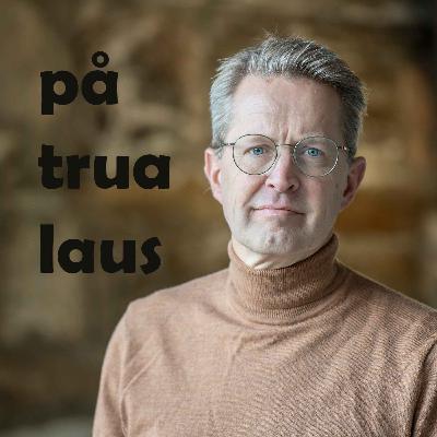 På trua laus ep. 82 - Mona Berger: Prestedattera som tok kampen På trua laus ep. 82 - Mona Berger: Prestedattera som tok kampen