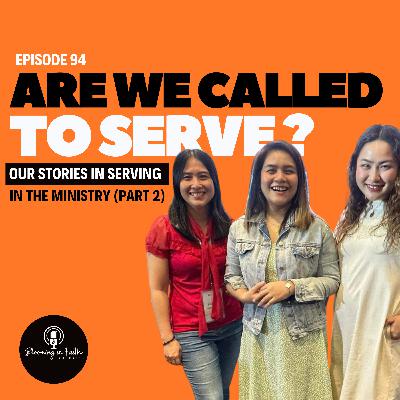 EP 94: Are We Called To Serve (Part 2)