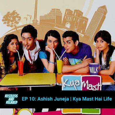 EP 10: Ashish Juneja | Kya Mast Hai Life
