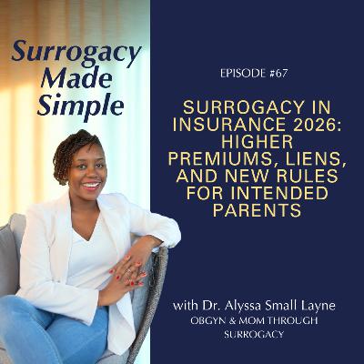 #67 Surrogacy in Insurance 2026: Higher Premiums, Liens, and New Rules for Intended Parents