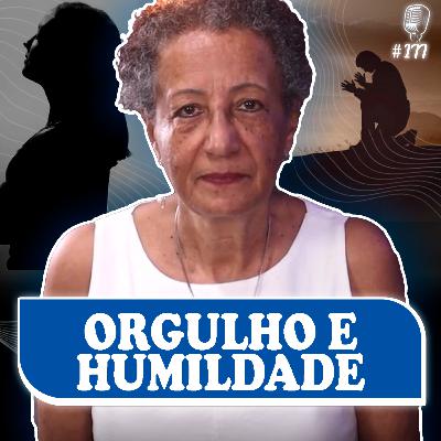 ORGULHO E HUMILDADE - Sandra Chaves - Recomeçar Podcast #177