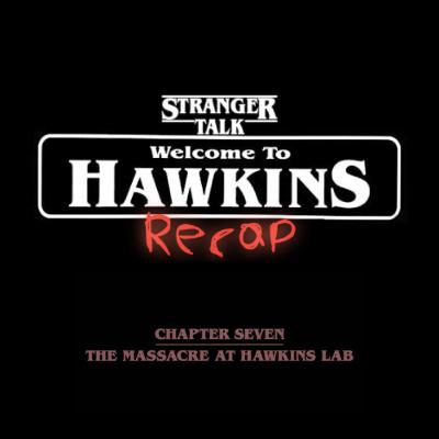 "Chapter Seven: The Massacre at Hawkins Lab"