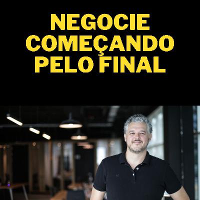 Negocie começando pelo final