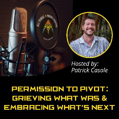 Episode 200: Permission to Pivot: Grieving What Was and Embracing What’s Next