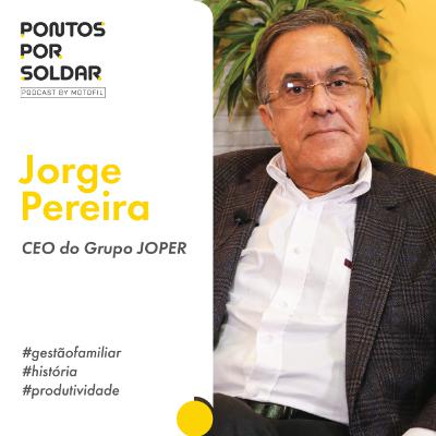 Pontos Por Soldar c/ Jorge Pereira | CEO do Grupo JOPER