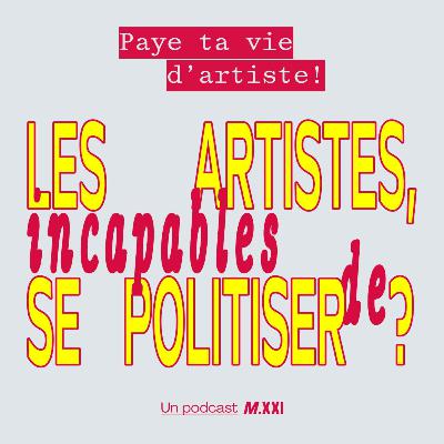 Les artistes, incapables de se politiser ? Les artistes, incapables de se politiser ?