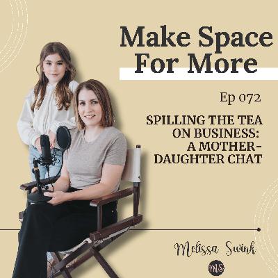 Spilling the Tea on Business: A Mother-Daughter Chat Spilling the Tea on Business: A Mother-Daughter Chat