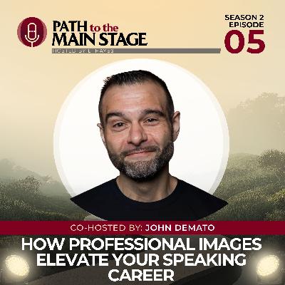 S2 Ep 05: How Professional Images Elevate Your Speaking Career S2 Ep 05: How Professional Images Elevate Your Speaking Career