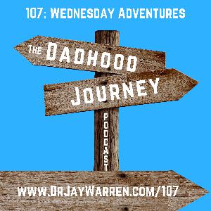107: Wednesday Adventures