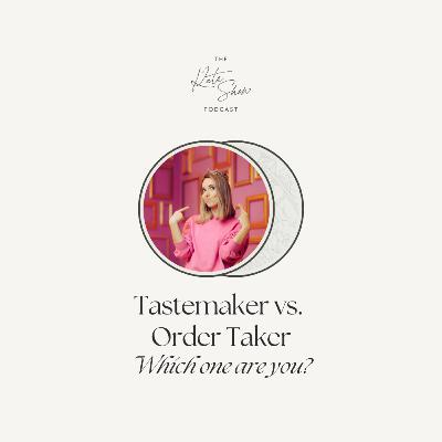 Tastemaker vs. Order Taker: Which one are you?